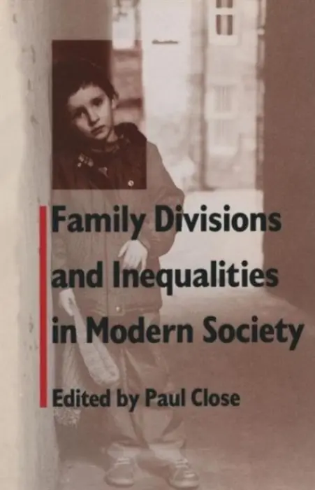 Family Divisions and Inequalities in Modern Society - Close, Paul