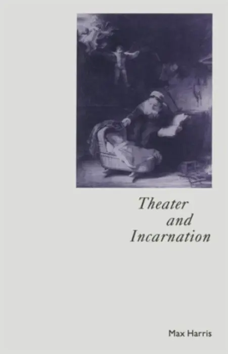 Theater and Incarnation - Harris, Max