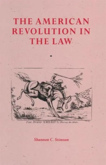 American Revolution In The Law - Stimson, Shannon C.
