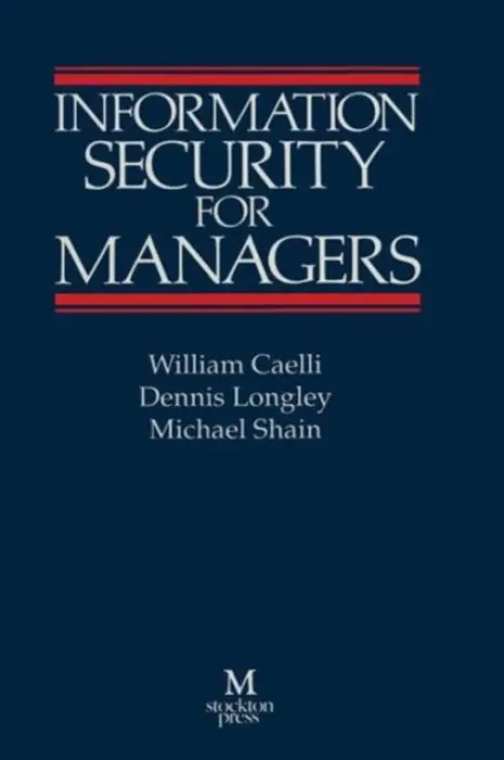 Information Security for Managers - Caelli, William a Longley, Denis