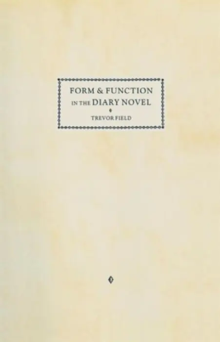 Form and Function in the Diary Novel - Field, Trevor