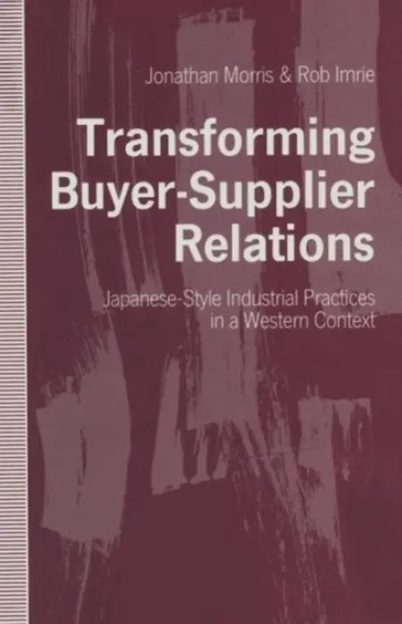 Transforming Buyer-Supplier Relations - Morris, Jonathan a Imrie, Rob