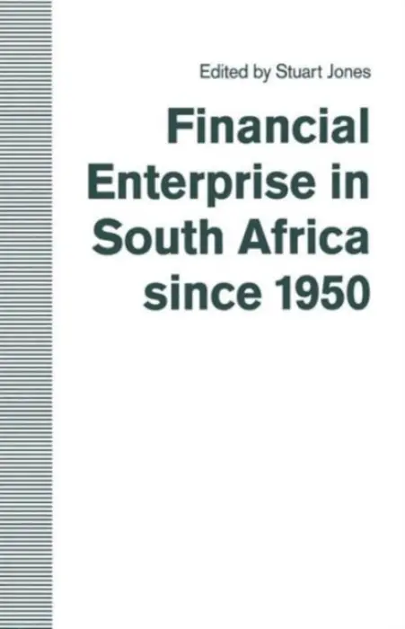 Financial Enterprise in South Africa since 1950 - Jones, Stuart