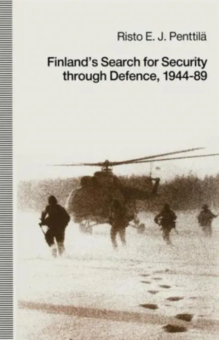 Finland's Search for Security through Defence, 1944-89 - Penttila, Risto E.J.