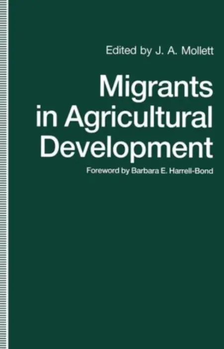 Migrants in Agricultural Development - Mollett, J.A.