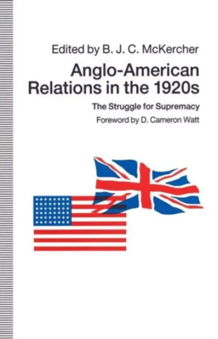 Anglo-American Relations in the 1920s - McKercher, B. J. C.