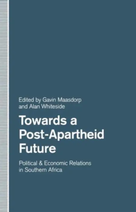 Towards a Post-Apartheid Future - Maasdorp, Gavin