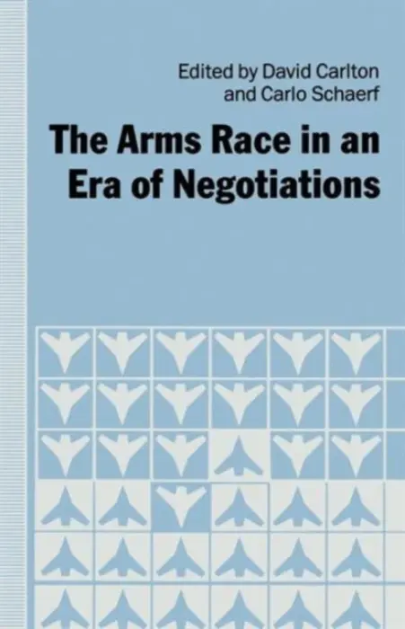 Arms Race in an Era of Negotiations - Carlton, David a Schaerf, Carlo