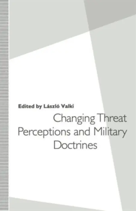 Changing Threat Perceptions and Military Doctrines - Valki, Laszlo