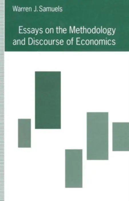 Essays on the Methodology and Discourse of Economics - Samuels, Warren J.