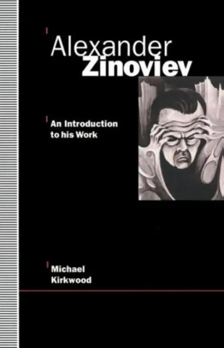Alexander Zinoviev: An Introduction to His Work - Kirkwood, Michael