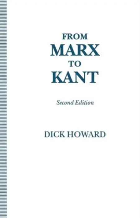 From Marx to Kant - Howard, Dick