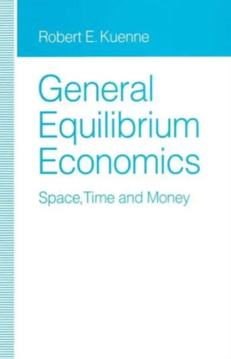General Equilibrium Economics - Kuenne, Robert E.