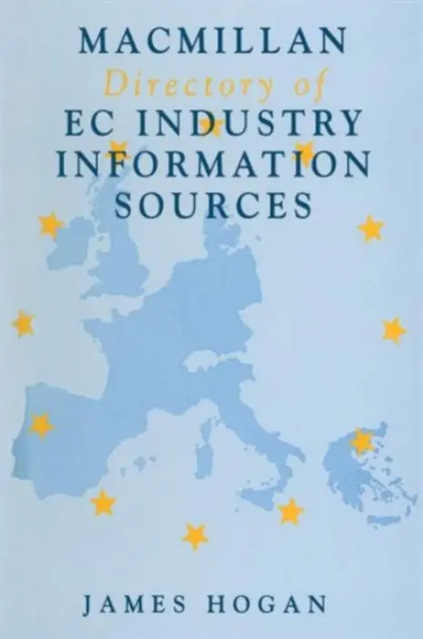Macmillan Directory of EC Industry Information Sources - Hogan, James