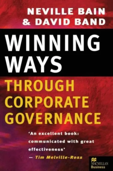 Winning Ways through Corporate Governance - Bain, Neville a Band, David
