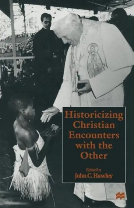 Historicizing Christian Encounters with the Other - Hawley, John C.