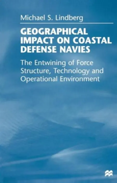 Geographical Impact on Coastal Defense Navies - Lindberg, Michael S.