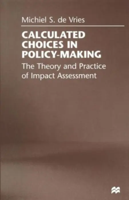 Calculated Choices in Policy-Making - De Vries, Michiel S.
