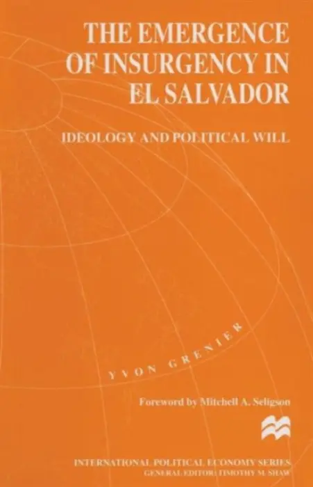 Emergence of Insurgency in El Salvador - Grenier, Yvon