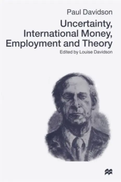 Uncertainty, International Money, Employment and Theory - Davidson, Paul