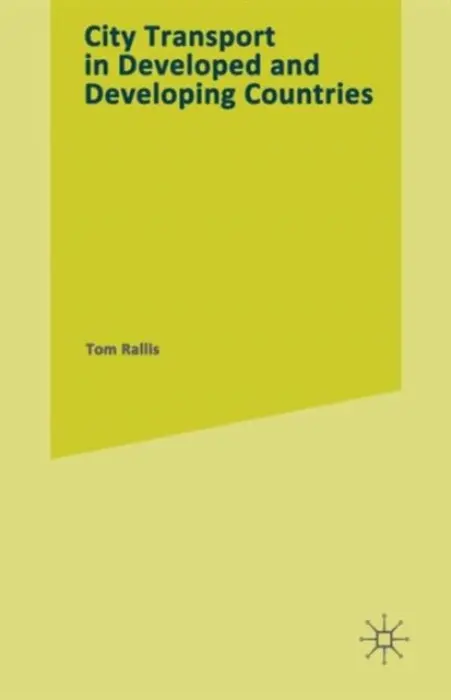 CITY TRANSPORT in Developed and Developing Countries - Rallis, Tom