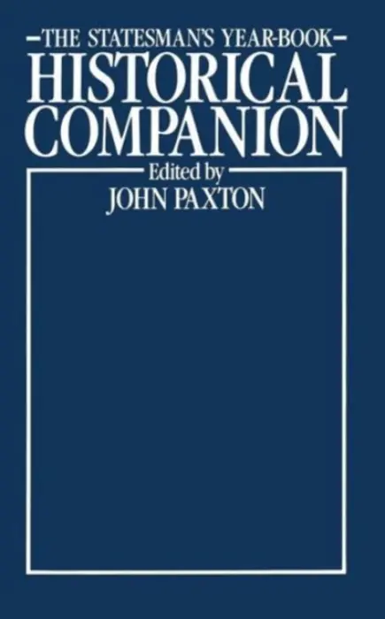 Statesman's Year-Book Historical Companion - Paxton, John