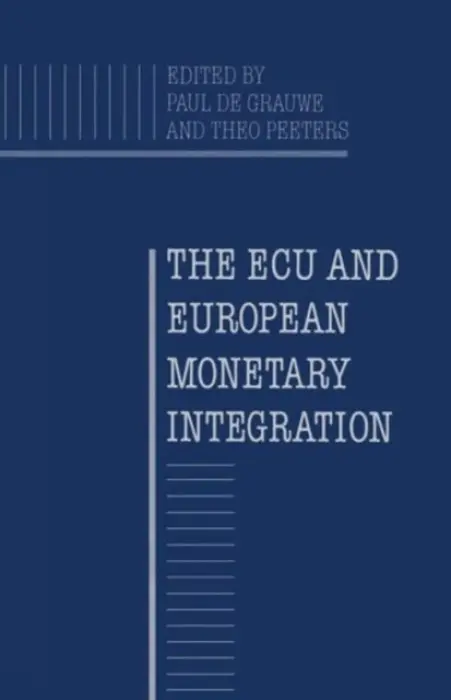ECU and European Monetary Integration - Grauwe, P. de