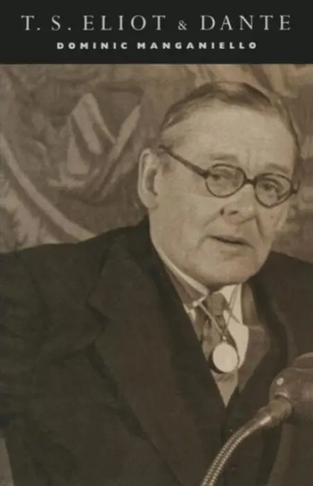 T. S. Eliot and Dante - Manganiello, Dominic