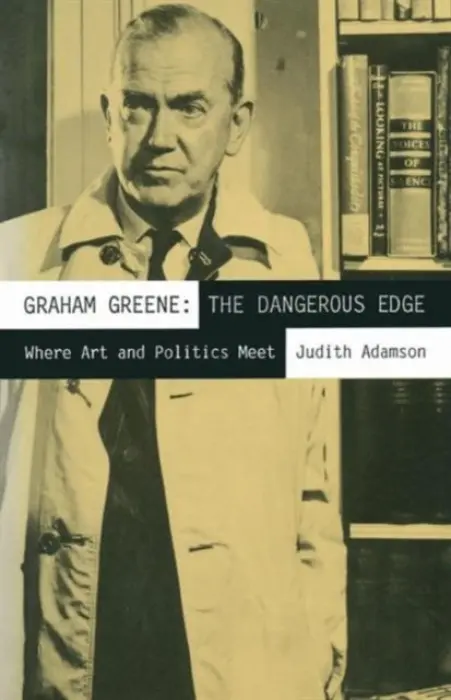 Graham Greene: The Dangerous Edge - Adamson, Judith