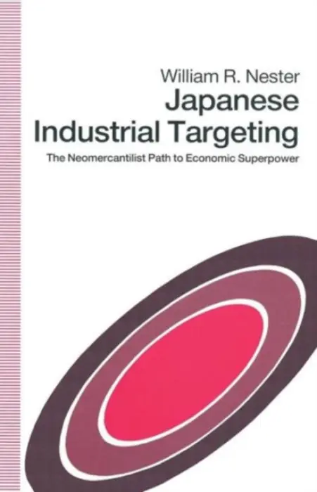 Japanese Industrial Targeting - Nester, William R.