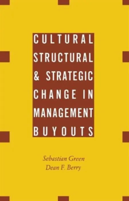 Cultural, Structural and Strategic Change in Management Buyouts - Berry, Dean F. a Green, Sebastian