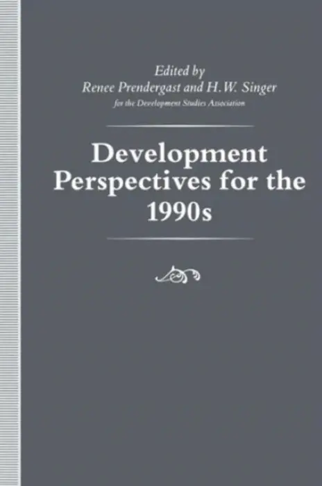 Development Perspectives for the 1990s - Singer, H.W. a Prendergast, Renee