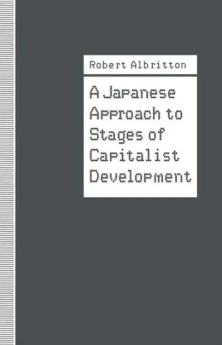 Japanese Approach to Stages of Capitalist Development - Albritton, Robert