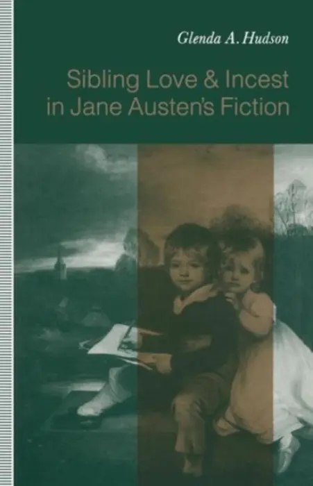 Sibling Love and Incest in Jane Austen's Fiction - Hudson, Glenda A