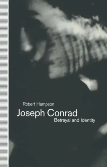 Joseph Conrad: Betrayal and Identity - Hampson, Robert