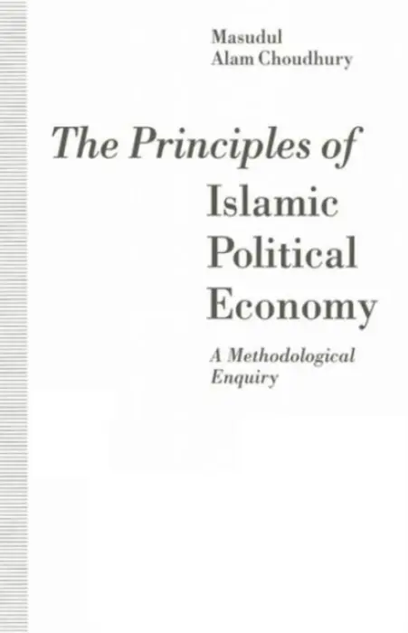 Principles of Islamic Political Economy - Choudhury, Masudul Alam