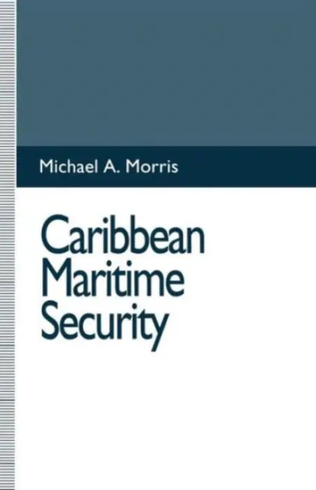 Caribbean Maritime Security - Morris, Michael A.