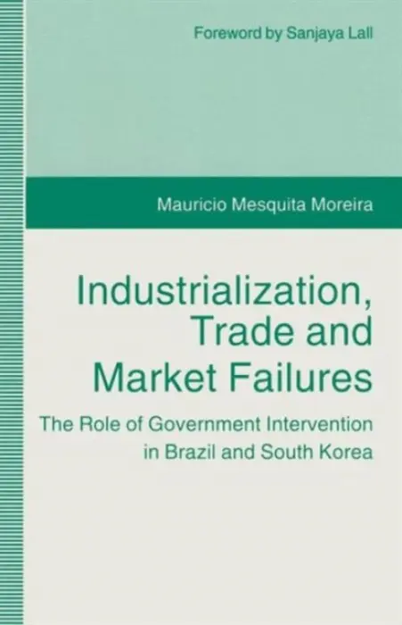 Industrialization, Trade and Market Failures - Moreira, Mauricio Mesquita