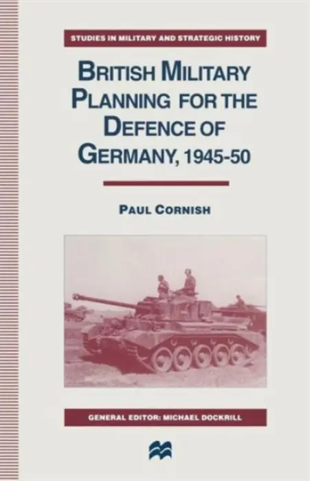British Military Planning for the Defence of Germany 1945-50 - Cornish, Paul