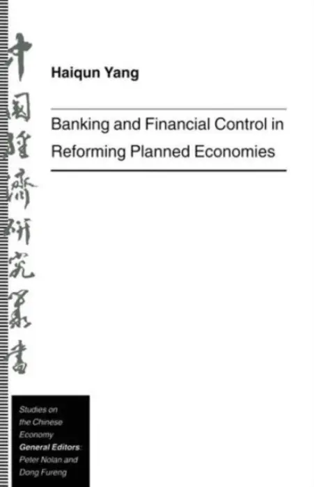 Banking and Financial Control in Reforming Planned Economies - Yang, Haiqun