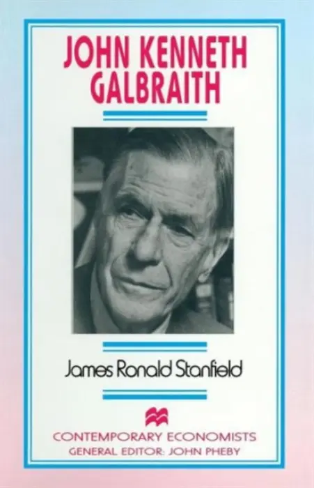 John Kenneth Galbraith - Stanfield, James Ronald
