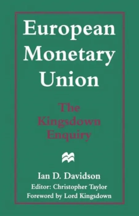 European Monetary Union: The Kingsdown Enquiry - Davidson, Ian D.