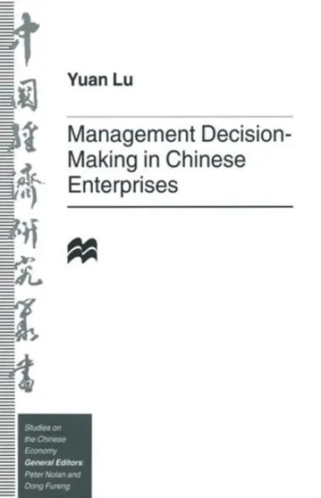 Management Decision-Making in Chinese Enterprises - Lu, Yuan