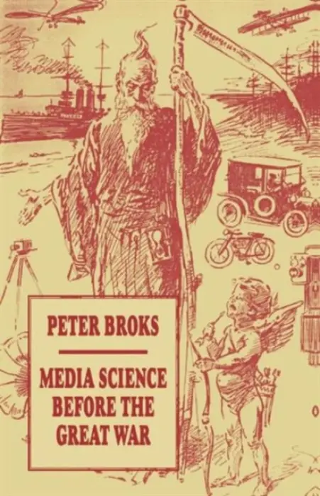 Media Science before the Great War - Broks, Peter