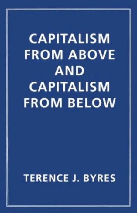 Capitalism from Above and Capitalism from Below - Byres, T.