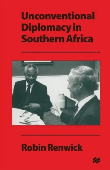 Unconventional Diplomacy in Southern Africa - Renwick, Robin