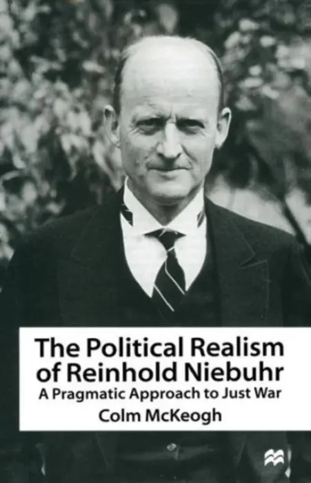 Political Realism of Reinhold Niebuhr - McKeogh, Colm