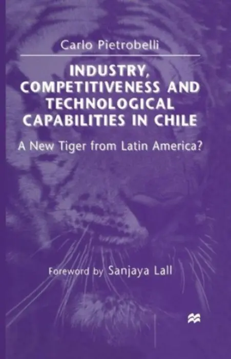 Industry, Competitiveness and Technological Capabilities in Chile - Pietrobelli, Carlo