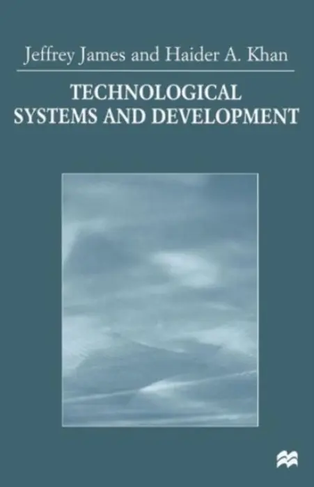 Technological Systems and Development - James, Jeffrey a Khan, Haider A.