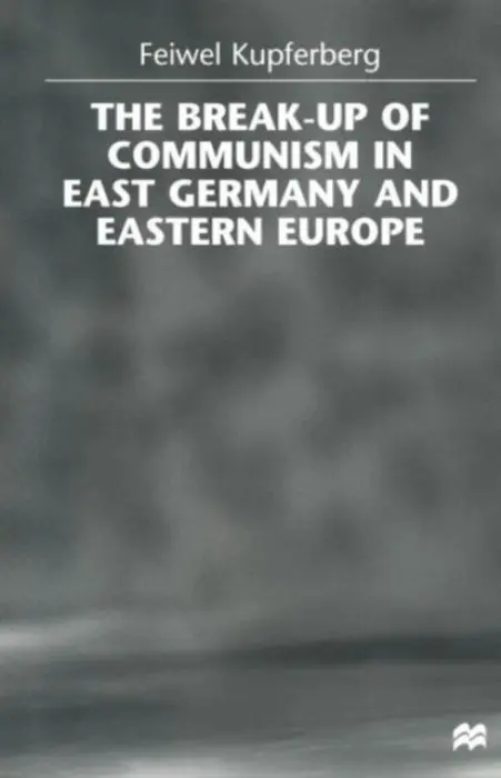 Break-up of Communism in East Germany and Eastern Europe - Kupferberg, Feiwel